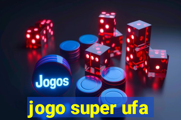 jogo super ufa